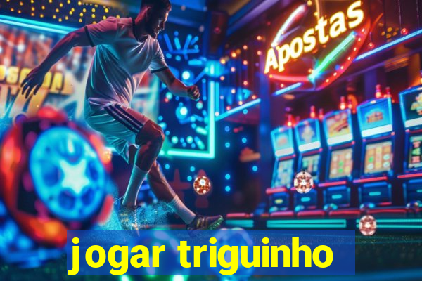 jogar triguinho